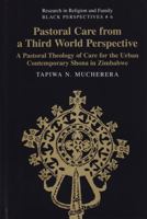 Pastoral Care from a Third World Perspective: A Pastoral Theology of Care for the Urban Contemporary Shona in Zimbabwe 0820481343 Book Cover