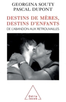 Destinies of Mothers, Destinies of Children: From abandon to reunion / Destins de mères, destins d'enfants: De l'abandon aux retrouvailles (French Edition) 2738107311 Book Cover
