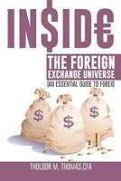 Inside the Foreign Exchange Universe: (An Essential Guide to Forex) 1491887486 Book Cover