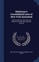 McKinney's Consolidated Laws of New York Annotated: With Annotations from State and Federal Courts and State Agencies, Book 48 1298969476 Book Cover