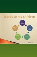 Words to My Children 1436301912 Book Cover