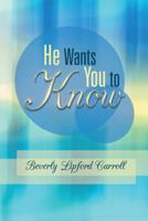 He Wants You to Know 1449799388 Book Cover