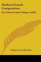 Modern French Composition for Schools and Colleges 0548844917 Book Cover
