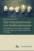 Der Erkenntniswert Von Fehlfunktionen : Die Analyse Von Ausf?llen, Defekten und St?rungen Als Wissenschaftliche Strategie 3476049507 Book Cover