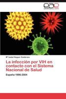 La infección por VIH en contacto con el Sistema Nacional de Salud: España 1996-2004 3847353225 Book Cover