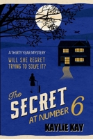 The Secret at Number 6: A thirty year mystery, will she regret trying to solve it? B0CGXF9ZBT Book Cover