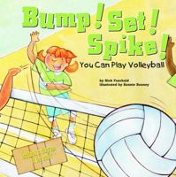 Bump! Set! Spike!: You Can Play Volleyball (Game Day) 1404811532 Book Cover