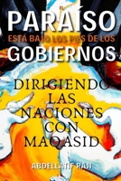 EL PARAÍSO ESTÁ BAJO LOS PIES DE LOS GOBIERNOS: DIRIGIENDO LAS NACIONES CON MAQASID (Spanish Edition) 1963876814 Book Cover