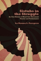 Sistuhs in the Struggle: An Oral History of Black Arts Movement Theater and Performance 0810142562 Book Cover
