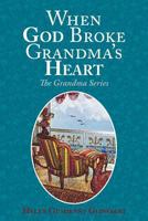 When God Broke Grandma's Heart 098472110X Book Cover