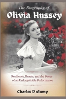 The biography of Olivia Hussey: Resilience, Beauty, and the Power of an unforgettable Performance B0DT9RZMWN Book Cover