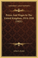 Prices and Wages in the United Kingdom, 1914-1920, Volume 1 1104737442 Book Cover
