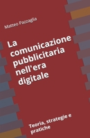 La comunicazione pubblicitaria nell'era digitale: Teoria, strategie e pratiche B0FVF23JT7 Book Cover