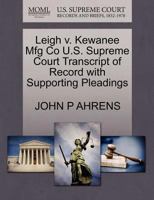 Leigh v. Kewanee Mfg Co U.S. Supreme Court Transcript of Record with Supporting Pleadings 1270111019 Book Cover