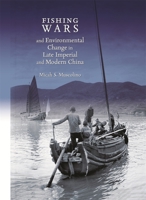 Fishing Wars and Environmental Change in Late Imperial and Modern China 0674035984 Book Cover