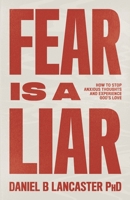 Fear is a Liar: How to Stop Anxious Thoughts and Experience God's Love (Christian Self Help Guide Book 1) 1086853199 Book Cover