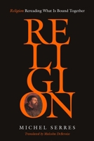 Religion: Rereading What Is Bound Together 1503631494 Book Cover