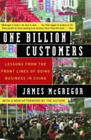 One Billion Customers: Lessons from the Front Lines of Doing Business in China (Wall Street Journal Book) 1857883586 Book Cover