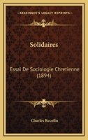 Solidaires: Essai De Sociologie Chretienne (1894) 1167048725 Book Cover