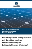Das europäische Energiesystem auf dem Weg zu einer wettbewerbsfähigen, kohlenstoffarmen Wirtschaft (German Edition) 6630259882 Book Cover