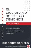 El diccionario sobre los demonios - vol. 1: Conozca a su enemigo. Aprenda sus estrategias.  ¡Derrótelo! 1621364275 Book Cover