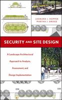 Security and Site Design: A Landscape Architectural Approach to Analysis, Assessment and Design Implementation 047165583X Book Cover