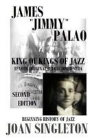 James Jimmy Palao the King of Kings of Jazz: The Beginning History of Jazz 1974673928 Book Cover