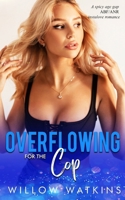 Overflowing for the Cop: A spicy age gap ABF/ANR instalove romance (His Creamy Craving) B0FPX3PM68 Book Cover