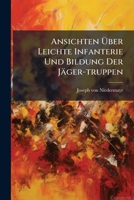 Ansichten Ã ber Leichte Infanterie Und Bildung Der Jäger-truppen (German Edition) 1024701409 Book Cover
