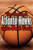 The Funniest Atlanta Hawks Joke Book Ever 1304120503 Book Cover