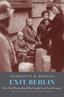 Exit Berlin: How One Woman Saved Her Family from Nazi Germany 0300197527 Book Cover