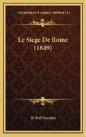 Le Siege De Rome (1849) 1120454875 Book Cover