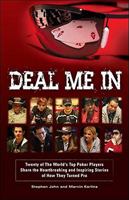 Deal Me In: Twenty of the Top Poker Players Share the Stories of How They Turned Pro 0982455801 Book Cover