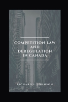 Competition Law and Deregulation in Canada B08JDYXJYV Book Cover