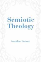 Semiotic Theology 0595401732 Book Cover