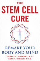 The Stem Cell Cure: Remake Your Body and Mind 1630061174 Book Cover