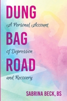 Dung Bag Road: A Personal Account of Depression and Recovery 1956203028 Book Cover