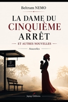 LA DAME DU CINQUIÈME ARRÊT ET AUTRES NOUVELLES: Nouvelles (French Edition) B0H7JQK4XR Book Cover