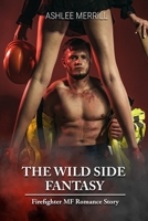 The Wild Side Fantasy: Firefighter MF Romance Story B09STCDGQS Book Cover