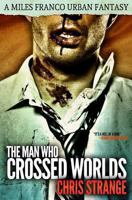 The Man Who Crossed Worlds 1490419233 Book Cover