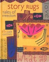 Story Rugs, Tales of Freedom: The Work of Dale Gottlieb 0938506102 Book Cover