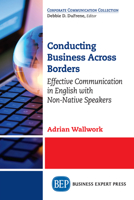 Conducting Business Across Borders: Effective Communication in English with Non-Native Speakers 1631578073 Book Cover