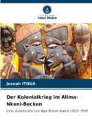 Der Kolonialkrieg im Alima-Nkeni-Becken: oder Geschichte von Nga Atsesé Kiakia (1825-1914) 6206134148 Book Cover