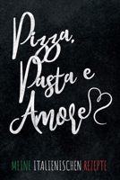 Pizza, Pasta e Amore Meine italienischen Rezepte: Leeres Rezeptbuch zum Ausf�llen f�r deine Lieblingsrezepte aus Italien und dem Mittelmeerraum, toll zum Sammeln und Verschenken f�r Fans und Liebhaber 1079654151 Book Cover