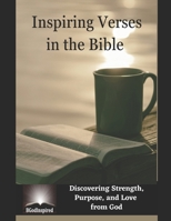 Inspiring Verses in the Bible - Discovering Strength, Purpose, and Love from God B0CCCRZ1CH Book Cover