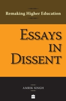 Essays In Dissent: Remaking Higher Education 8172239122 Book Cover