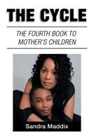 The Cycle : The Fourth Book to Mother's Children 1728389313 Book Cover