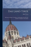 Das Land Tirol: Mit Einem Anhange: Vorarlberg: Ein Handbuch F�r Reisende. III. Die Vorz�glichen Nebenth�ler. 1019332328 Book Cover