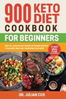 900 Keto Diet Cookbook for Beginners: Healthy, Quick, and Easy Budget Ketogenic Recipes to Balance, Heal and Transform your Body 21-Day Meal Plan for Beginners 1802086676 Book Cover