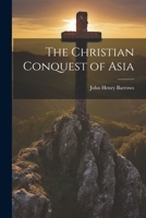 The Christian Conquest of Asia 1022001884 Book Cover